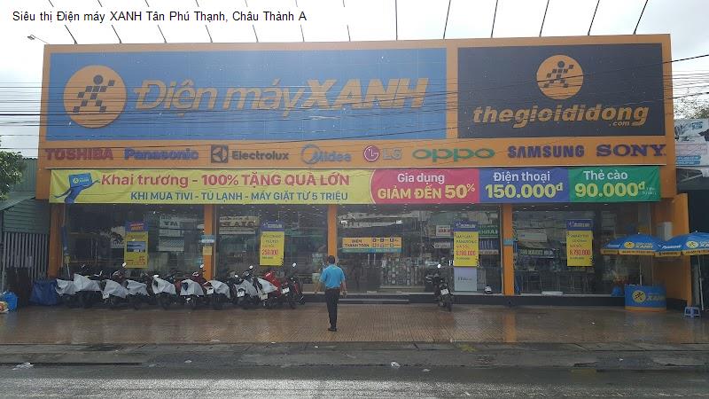Siêu thị Điện máy XANH Tân Phú Thạnh, Châu Thành A