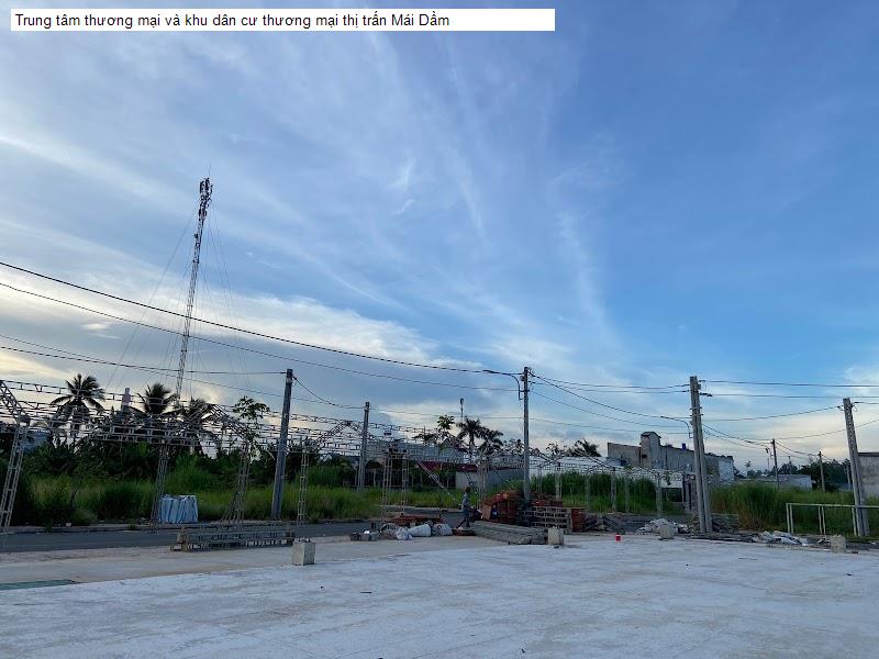 Trung tâm thương mại và khu dân cư thương mại thị trấn Mái Dầm