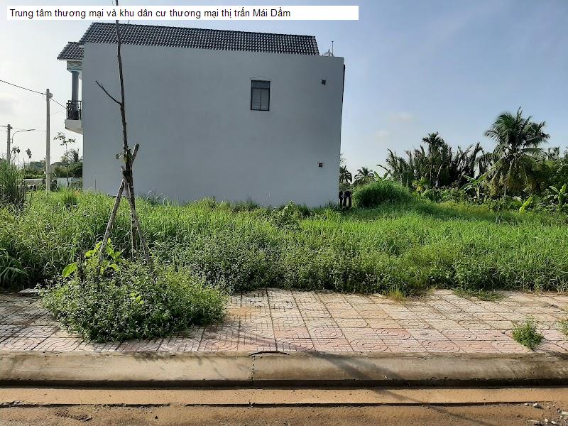 Trung tâm thương mại và khu dân cư thương mại thị trấn Mái Dầm
