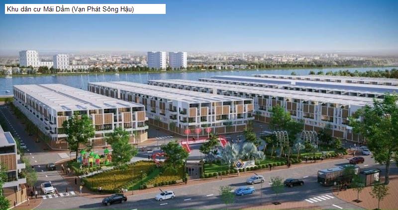 Khu dân cư Mái Dầm (Vạn Phát Sông Hậu)