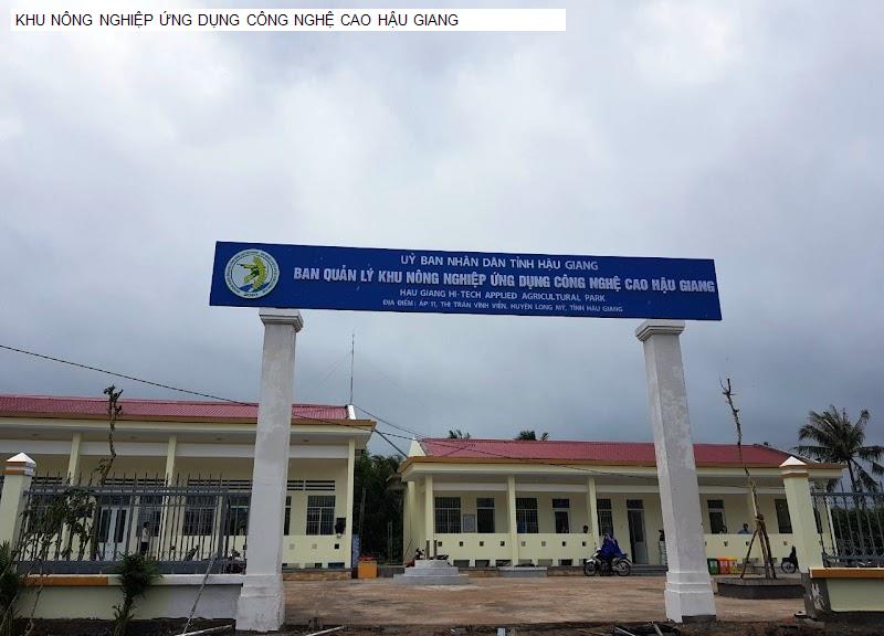 KHU NÔNG NGHIỆP ỨNG DỤNG CÔNG NGHỆ CAO HẬU GIANG